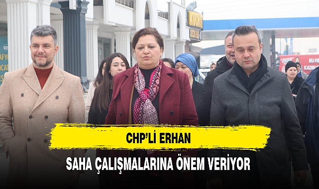 CHP'li Erhan Saha Çalışmalarına Önem Veriyor