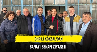 CHP'li Köksal'dan Sanayi Esnafı Ziyareti