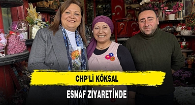 CHP'li Köksal Esnaf Ziyaretinde