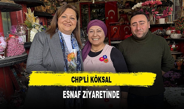 CHP'li Köksal Esnaf Ziyaretinde