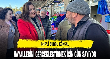CHP'li Köksal Hayallerini Gerçekleştirmek İçin Gün Sayıyor