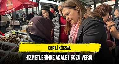 CHP'li Köksal Hizmetlerinde Adalet Sözü Verdi