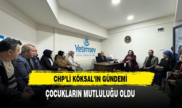 CHP'li Köksal'ın Gündemi Çocukların Mutluluğu Oldu