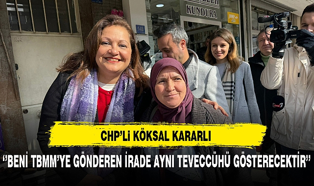 CHP'li Köksal Vatandaşına Güveniyor