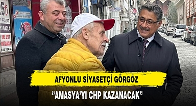 CHP Parti Meclisi Üyesi Görgöz '' Amasya'yı CHP Kazanacak''