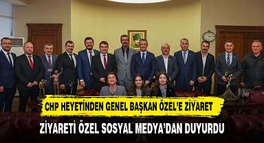 CHP ŞUHUT HEYETİNDEN GENEL BAŞKAN ÖZEL'E ZİYARET