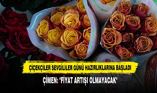 Çiçekçiler Sevgililer Günü Hazırlıklarına Başladı