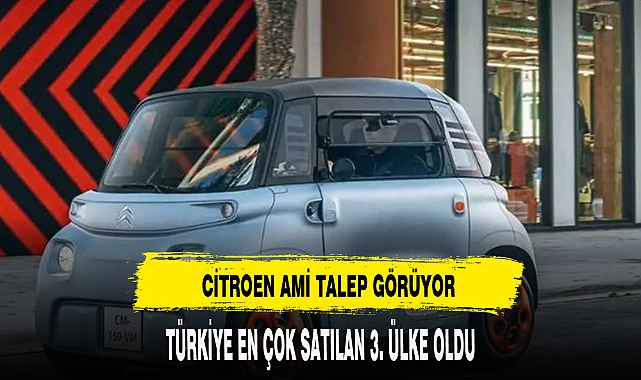 CITROEN AMI TÜRKİYE'DE TALEP GÖRÜYOR