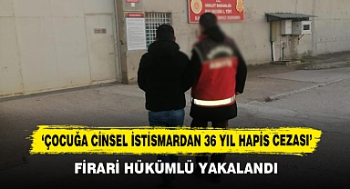 ‘Çocuğa Cinsel İstismardan 36 Yıl Hapis Cezası’