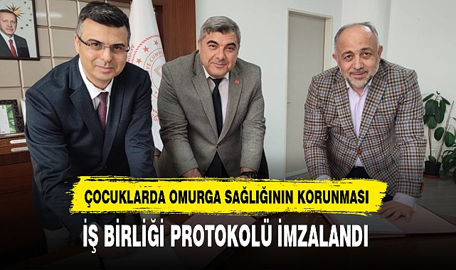 ÇOCUKLARDA OMURGA SAĞLIĞININ KORUNMASI İŞ BİRLİĞİ PROTOKOLÜ İMZALANDI