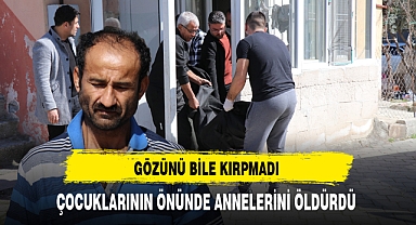 Çocuklarının Gözünün Önünde Annelerini Öldürdü