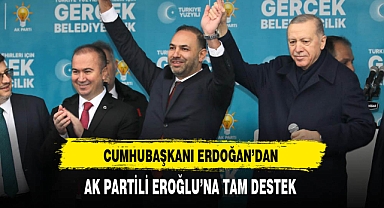 Cumhurbaşkanı Erdoğan'dan AK Partili Eroğlu'na Tam Destek