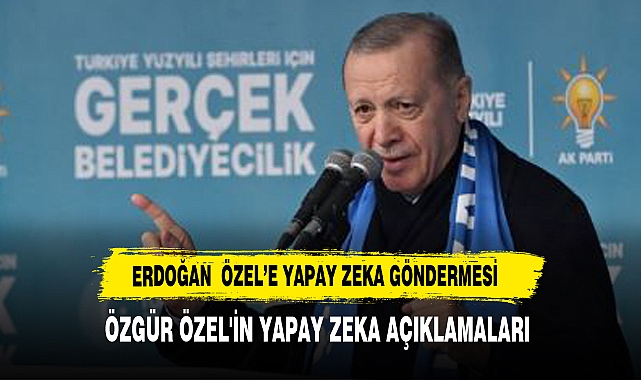 Cumhurbaşkanı Erdoğan'dan CHP'ye yapay zeka göndermesi