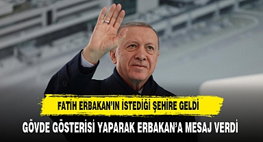 Cumhurbaşkanı Erdoğan'dan Fatih Erbakan'ın istediği büyükşehirde gövde gösterisi