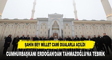 Cumhurbaşkanı Erdoğan, Şahinbey Millet Camii'nin açılışını gerçekleştirdi