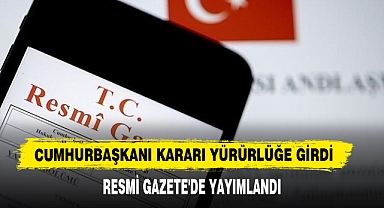 Cumhurbaşkanı Kararı Yürürlüğe Girdi
