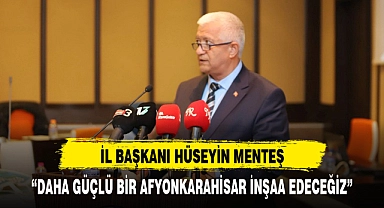 "DAHA GÜÇLÜ BİR AFYONKARAHİSAR İNŞAA EDECEĞİZ"