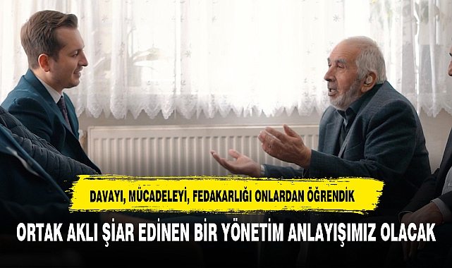 DAVAYI, MÜCADELEYİ, FEDAKARLIĞI ONLARDAN ÖĞRENDİK