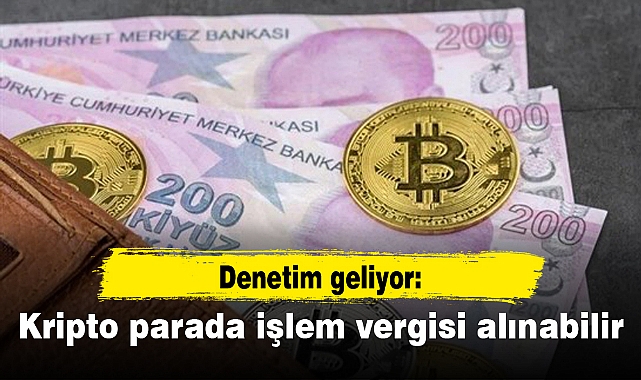 Denetim geliyor: Kripto parada işlem vergisi alınabilir