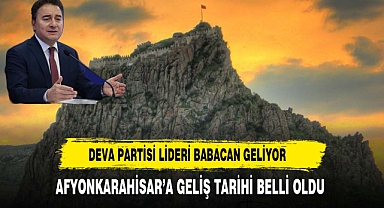 DEVA Partisi Genel Başkanı Babacan, Afyonkarahisar'a geliyor