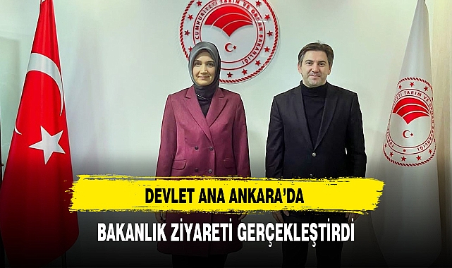 Devlet Ana Bakanlık Ziyareti Gerçekleştirdi