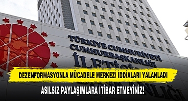 Dezenformasyonla Mücadele Merkezi İddiaları Yalanladı