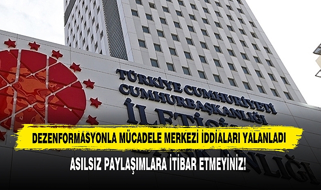 Dezenformasyonla Mücadele Merkezi İddiaları Yalanladı