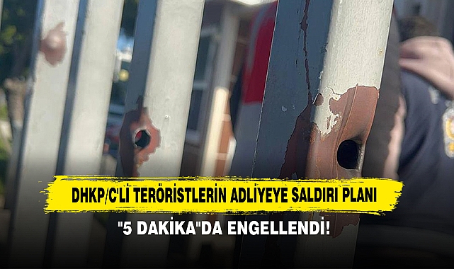 Dhkp/C'li Teröristlerin Adliyeye Saldırı Planı  "5 Dakika"Da Engellendi!