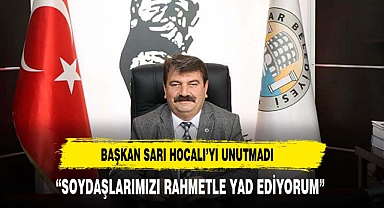 DİNAR BELEDİYE BAŞKANI SARI HOCALI'YI UNUTMADI