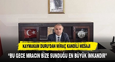 DİNAR KAYMAKAMI DURU MİRAÇ KANDİLİNİ KUTLAYAN BİR MESAJ YAYINLADI