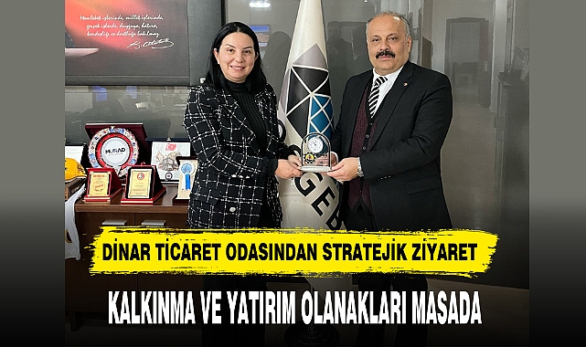 Dinar Ticaret Odasından Stratejik Ziyaret