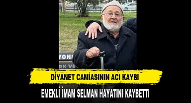 Diyanet Camiasının Acı Kaybı Emekli İmam Selman Hayatını Kaybetti