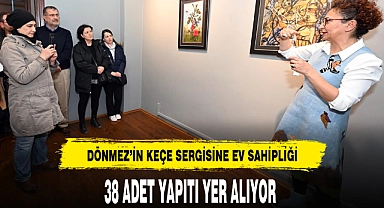 DÖNMEZ'İN KEÇE SERGİSİNE EV SAHİPLİĞİ