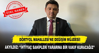 Dörtyol Mahallesi'ne Değişim Müjdesi!