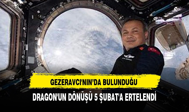 DRAGON'UN DÖNÜŞÜ 5 ŞUBAT'A ERTELENDİ