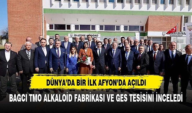 DÜNYADA TEK TMO ALKALOİD FABRİKASI VE GES TESİSİ AFYON'DA KURULDU