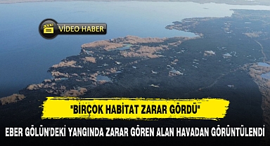 EBER GÖLÜN'DEKİ YANGINDA ZARAR GÖREN ALAN HAVADAN GÖRÜNTÜLENDİ