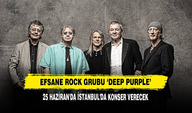 Efsane Rock Grubu ‘Deep Purple’ 25 Haziran'da İstanbul'da Konser Verecek