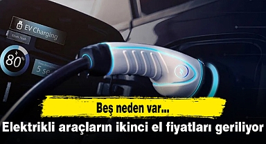 Elektrikli araçların ikinci el fiyatları geriliyor