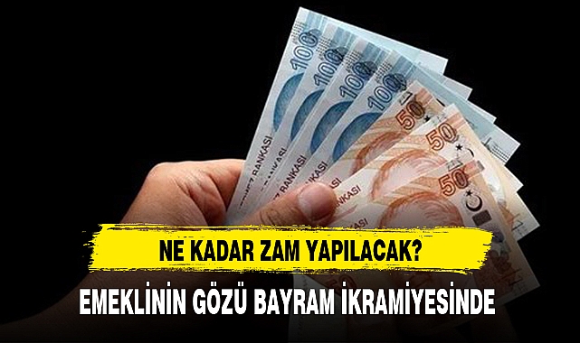EMEKLİYE BAYRAM İKRAMİYESİ KAÇ TL OLACAK?