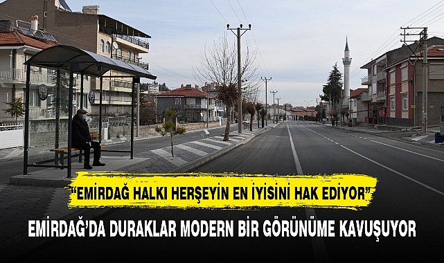 EMİRDAĞ’DA DURAKLAR MODERN BİR GÖRÜNÜME KAVUŞUYOR