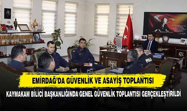 Emirdağ’da Güvenlik ve Asayiş Toplantısı