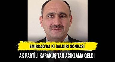 Emirdağ'daki Saldırı Sonrası AK Partili Karakuş Açıklama Yaptı