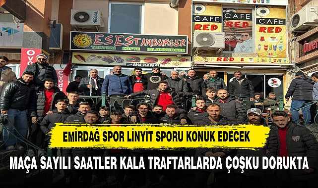 EMİRDAĞ SPOR  TAVŞANLI LİNYİT SPORU KONUK EDECEK