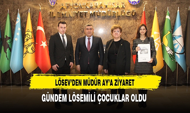 Emniyet Müdürü Ay'a Lösev'den Ziyaret