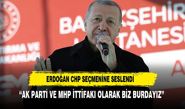Erdoğan CHP'li seçmene seslendi: Alternatifsiz değilsiniz