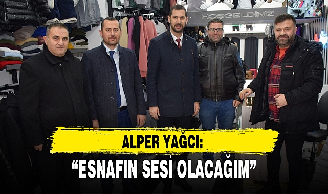 "ESNAFIN SESİ OLACAĞIM"