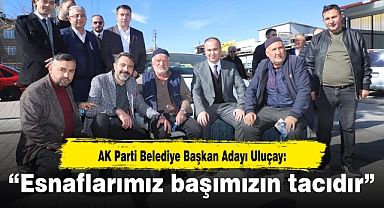 “Esnaflarımız başımızın tacıdır”
