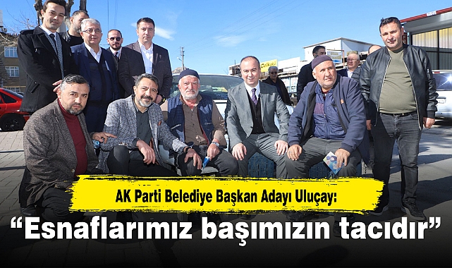 “Esnaflarımız başımızın tacıdır”