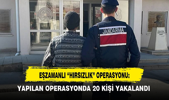 EŞZAMANLI “HIRSIZLIK” OPERASYONU: